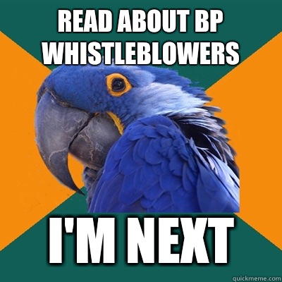 Read about BP whistleblowers I'M NEXT  Paranoid Parrot