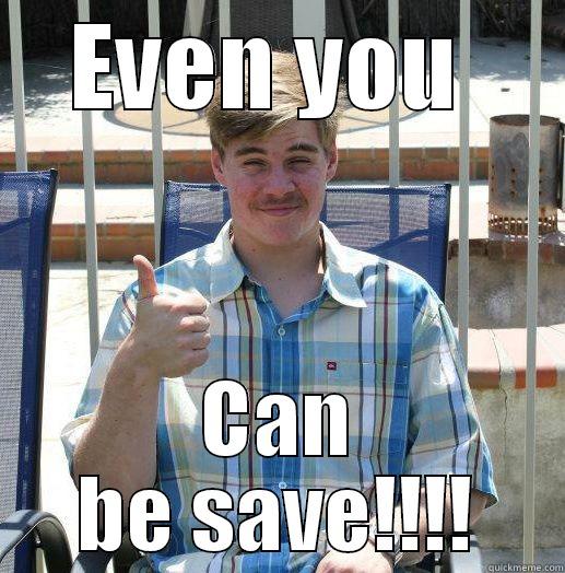 EVEN YOU  CAN BE SAVE!!!! Misc