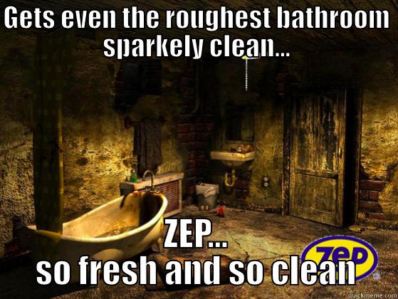 GETS EVEN THE ROUGHEST BATHROOM SPARKELY CLEAN... ZEP... SO FRESH AND SO CLEAN Misc