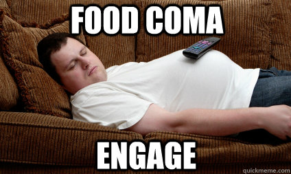 Food coma engage  Post Thanksgiving