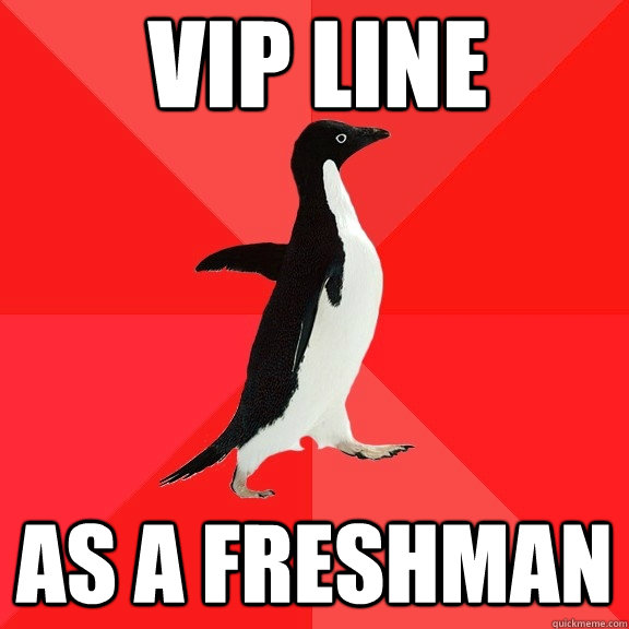vip line as a freshman - vip line as a freshman  Socially Awesome Penguin
