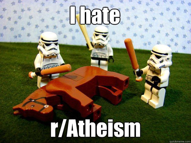 I hate r/Atheism  Dead Horse