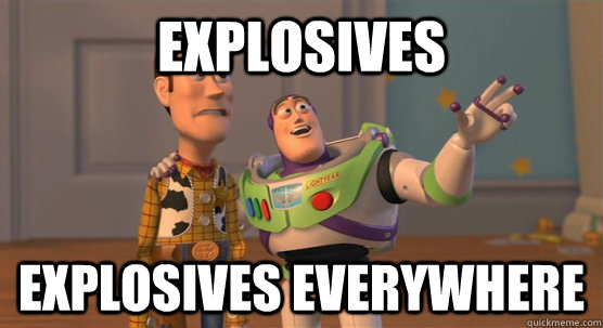 Explosives Explosives Everywhere - Explosives Explosives Everywhere  Toy Story Everywhere