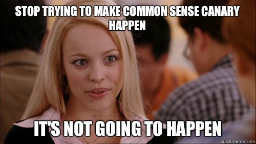 stop trying to make common sense canary happen It's not going to happen  regina george