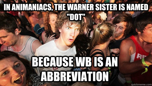 In Animaniacs, the Warner sister is named 