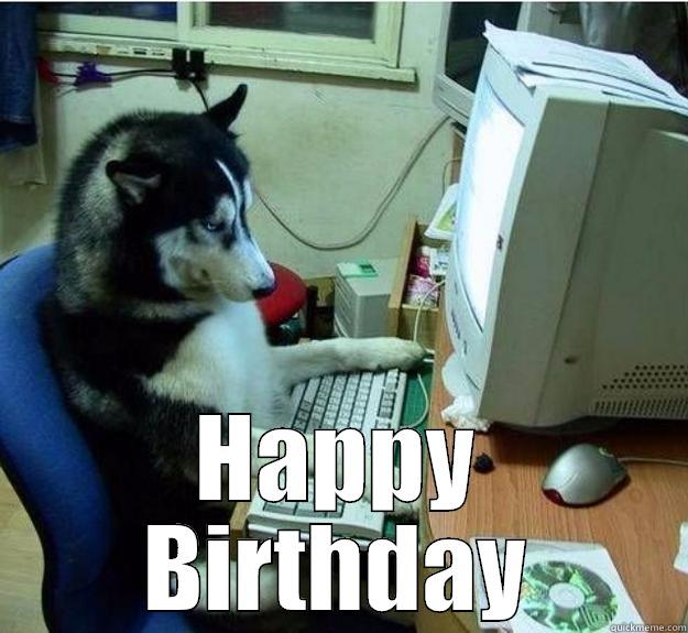 Calm down I'll email her! -  HAPPY BIRTHDAY Disapproving Dog