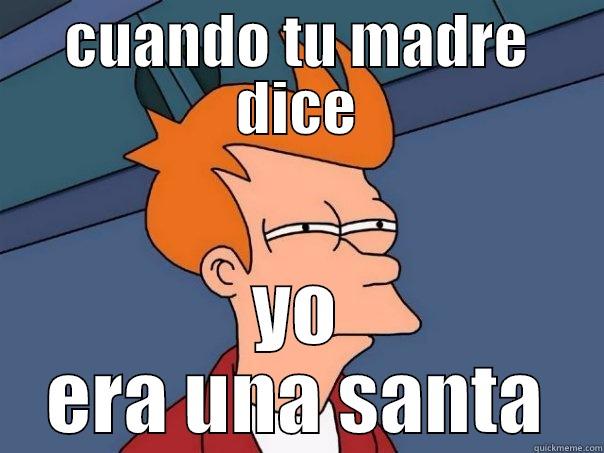 las mentiras de la madre - CUANDO TU MADRE DICE YO ERA UNA SANTA Futurama Fry