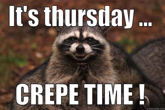 Crepe party  - IT'S THURSDAY ... CREPE TIME ! Evil Plotting Raccoon