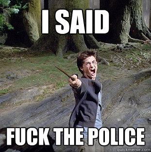 Said fuck the police think, that Are Said fuck the police the intelligible