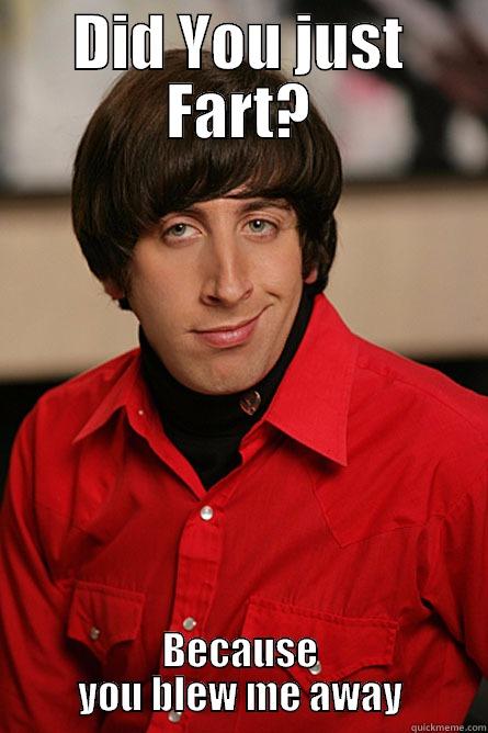 Farting babe - DID YOU JUST FART? BECAUSE YOU BLEW ME AWAY Pickup Line Scientist