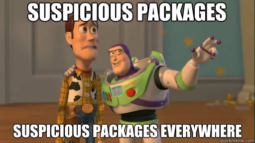 Suspicious packages  Suspicious packages everywhere  Everywhere
