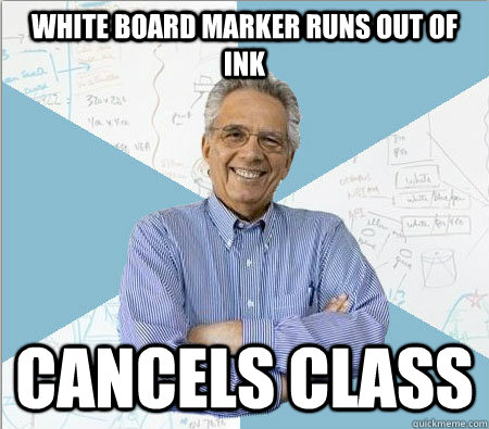 white board marker runs out of ink cancels class  