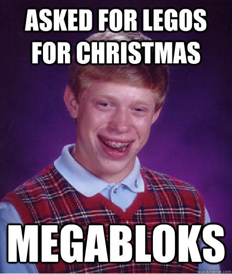 Asked for Legos for christmas MEGABLOKS  