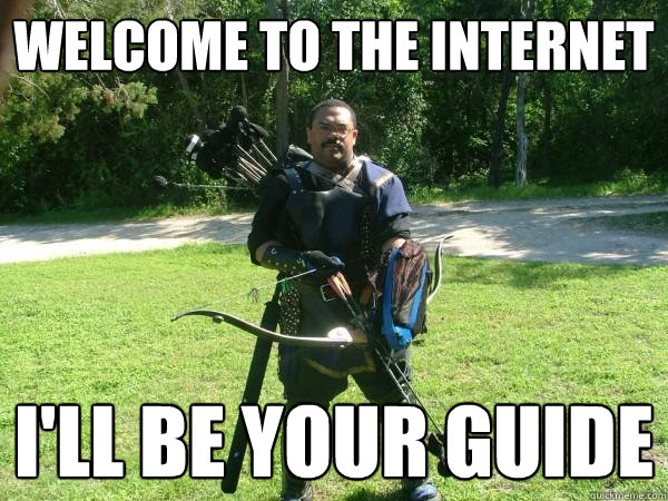 Welcome to the Internet I'll be your guide - Welcome to the Internet I'll be your guide  welcome to the internet guy
