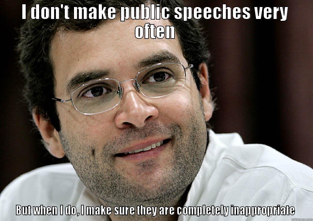 Rahul Gandhi - I DON'T MAKE PUBLIC SPEECHES VERY OFTEN BUT WHEN I DO, I MAKE SURE THEY ARE COMPLETELY INAPPROPRIATE Misc