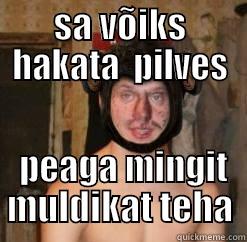 SA VÕIKS HAKATA  PILVES  PEAGA MINGIT MULDIKAT TEHA Misc