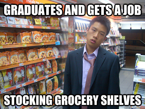 Graduates and gets a job stocking grocery shelves  Disenchanted Young Professional