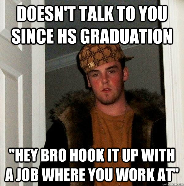 DOESN'T TALK TO YOU SINCE HS GRADUATION "hey bro hook it ...