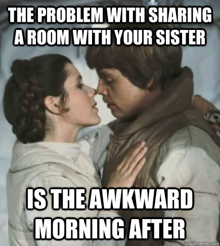 The problem with sharing a room with your sister is the awkward morning after  Incest win