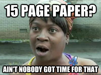 15 Page Paper? Ain't Nobody Got Time For That - 15 Page Paper? Ain't Nobody Got Time For That  No Time Sweet Brown