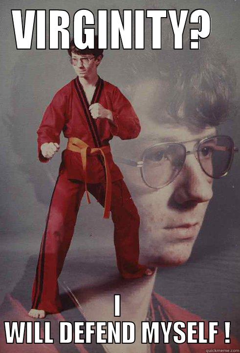 VIRGINITY?  I WILL DEFEND MYSELF ! Karate Kyle