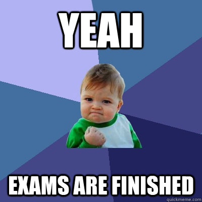 yeah exams are finished - yeah exams are finished  Success Kid