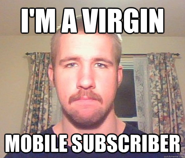 I'm a virgin mobile subscriber - I'm a virgin mobile subscriber  Normal guy