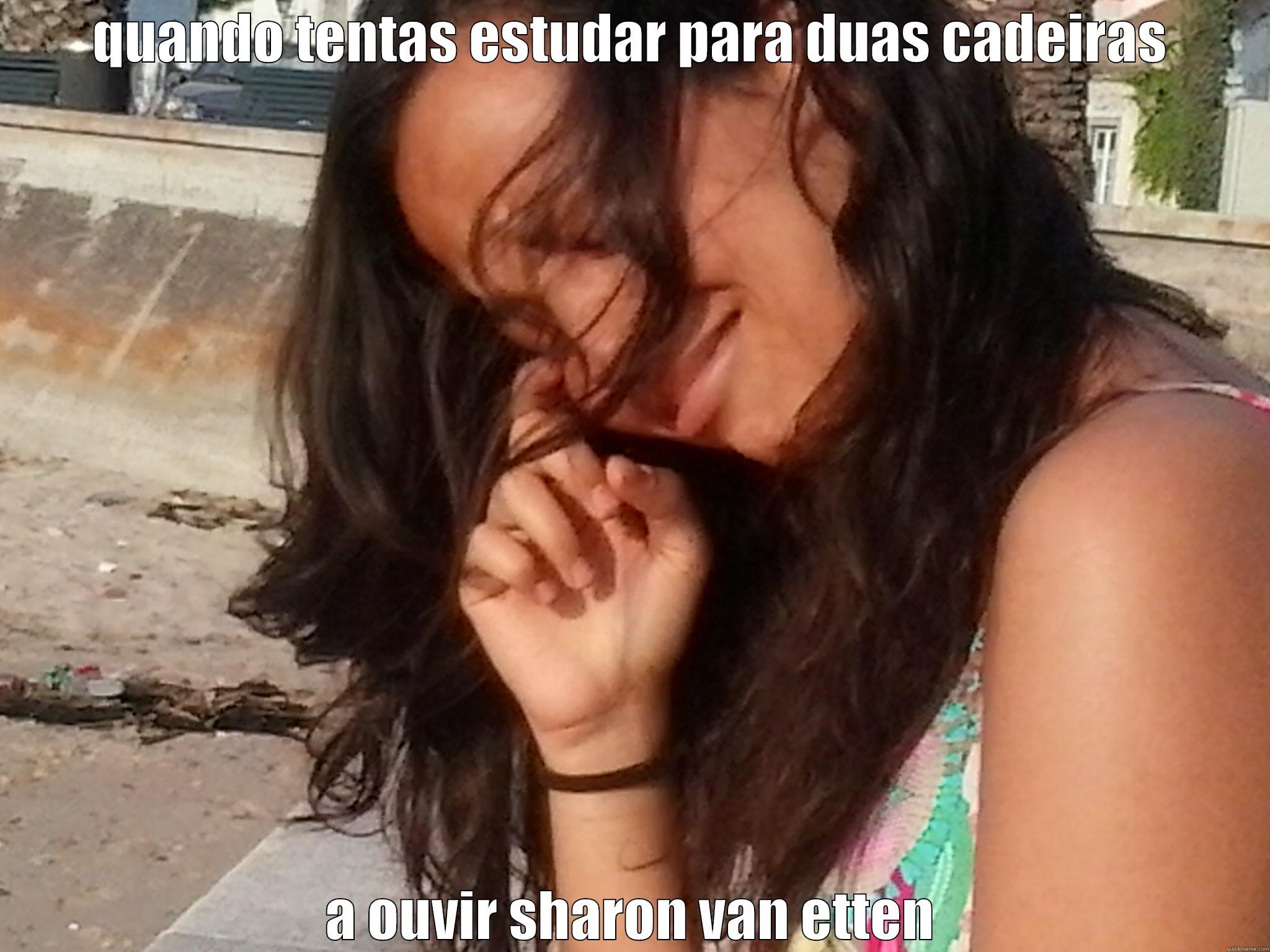 QUANDO TENTAS ESTUDAR PARA DUAS CADEIRAS A OUVIR SHARON VAN ETTEN Misc