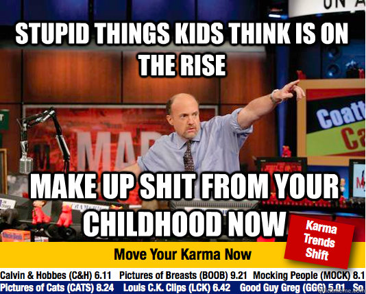 stupid things kids think is on the rise make up shit from your childhood now  Mad Karma with Jim Cramer