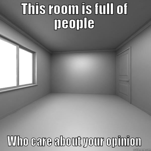 Empty Room - THIS ROOM IS FULL OF PEOPLE WHO CARE ABOUT YOUR OPINION Misc