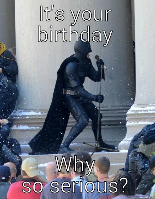 IT'S YOUR BIRTHDAY WHY SO SERIOUS? Karaoke Batman