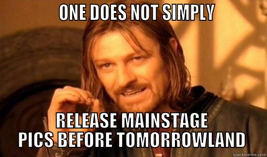               ONE DOES NOT SIMPLY            RELEASE MAINSTAGE PICS BEFORE TOMORROWLAND Boromir