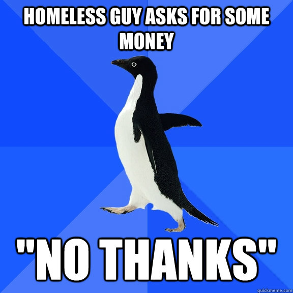 homeless guy asks for some money 