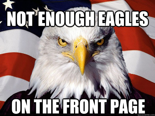 not enough eagles on the front page  Patriotic Eagle