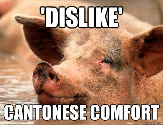 'DISLIKE' Cantonese Comfort
  Stoner Pig
