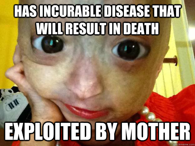 Has incurable disease that will result in death Exploited by mother - Has incurable disease that will result in death Exploited by mother  Adalia Rose truth
