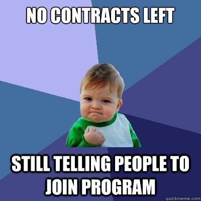 no contracts left still telling people to join program  Success Kid