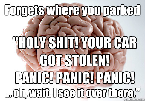 Forgets where you parked ... oh, wait. I see it over there.