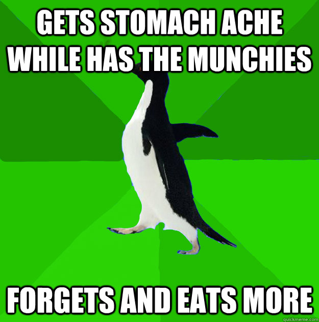 Gets stomach ache while has the munchies forgets and eats more - Gets stomach ache while has the munchies forgets and eats more  Stoner Penguin