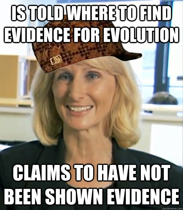 Is told where to find evidence for evolution claims to have not been shown evidence  
