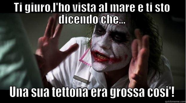 La tettona della spiaggia - TI GIURO,L'HO VISTA AL MARE E TI STO DICENDO CHE... UNA SUA TETTONA ERA GROSSA COSI'! Joker Mind Loss