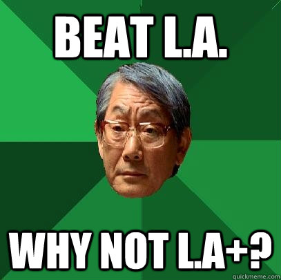 Beat l.a. why not l.a+? - Beat l.a. why not l.a+?  High Expectations Asian Father