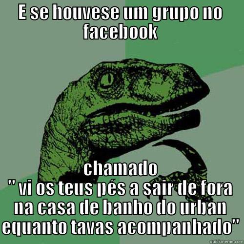 E SE HOUVESE UM GRUPO NO FACEBOOK CHAMADO 