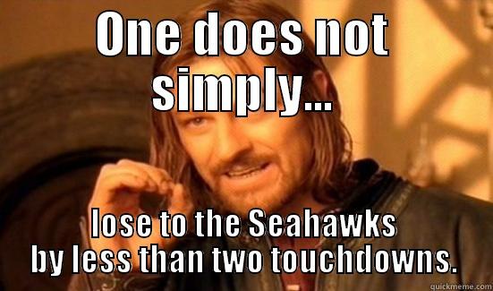 ONE DOES NOT SIMPLY... LOSE TO THE SEAHAWKS BY LESS THAN TWO TOUCHDOWNS. Boromir