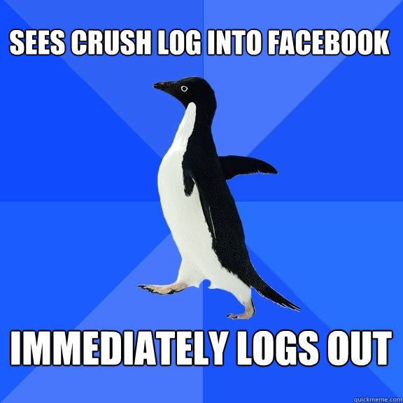 Sees crush log into Facebook Immediately logs out  Socially Awkward Penguin