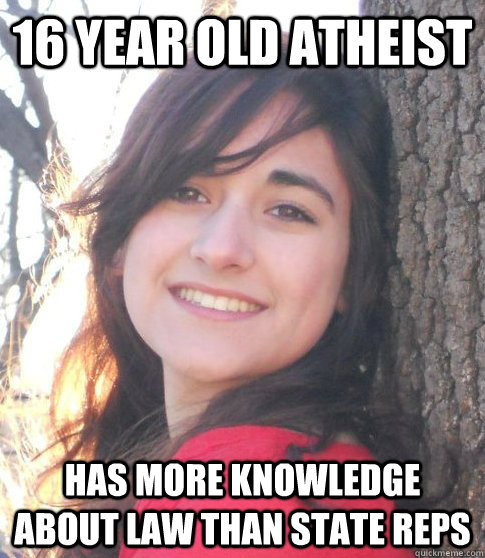 16 year old atheist has more knowledge about law than state reps  Good Girl Jessica