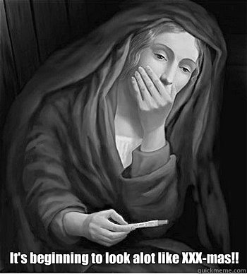 It's beginning to look alot like XXX-mas!! - It's beginning to look alot like XXX-mas!!  Preggo Virgin