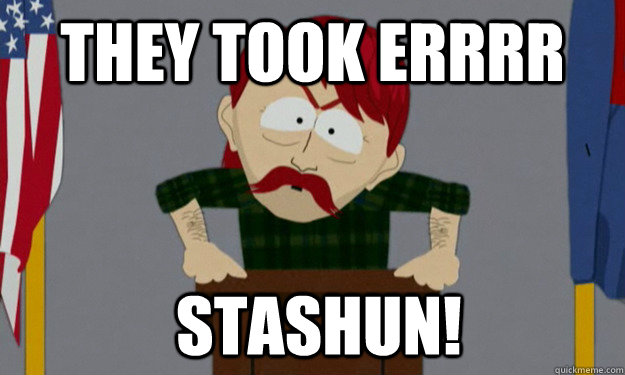 They took errrr  stashun! - They took errrr  stashun!  they took our jobs
