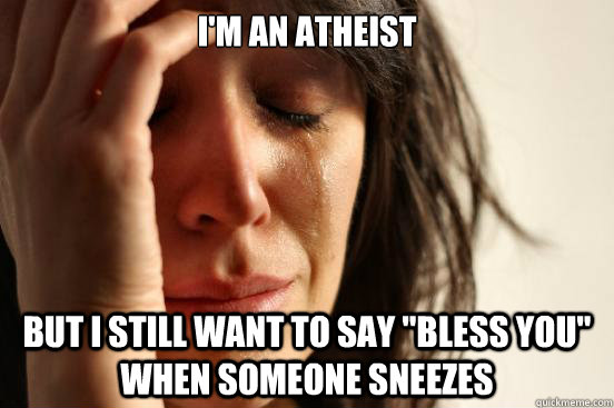 I'm an atheist But I still want to say 