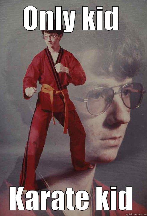 ONLY KID KARATE KID Karate Kyle